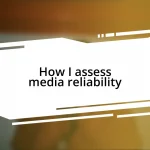 How I assess media reliability