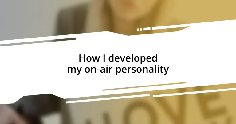 How I developed my on-air personality