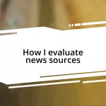 How I evaluate news sources