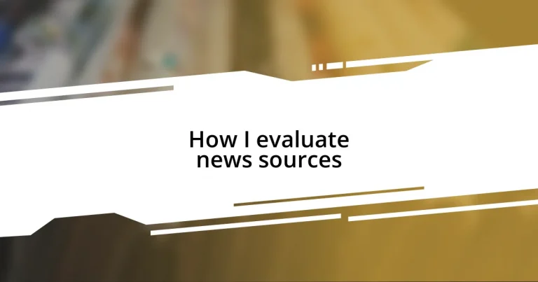 How I evaluate news sources