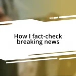 How I fact-check breaking news