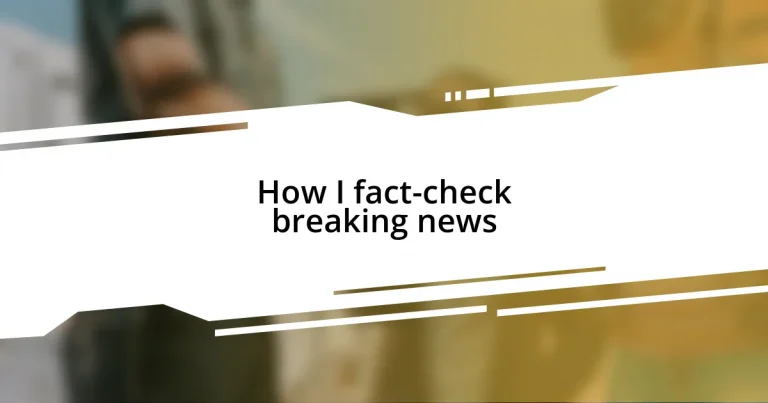 How I fact-check breaking news