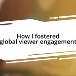 How I fostered global viewer engagement