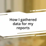 How I gathered data for my reports