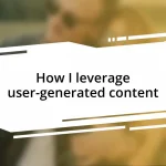 How I leverage user-generated content