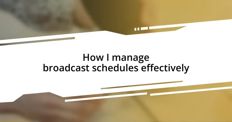 How I manage broadcast schedules effectively