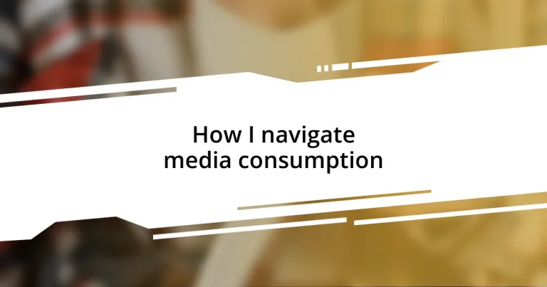 How I navigate media consumption