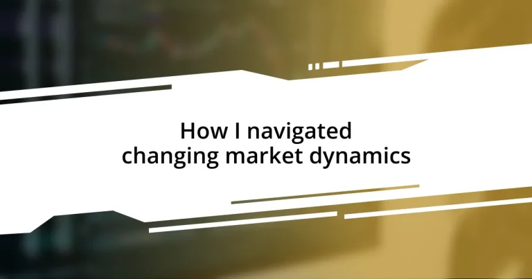 How I navigated changing market dynamics