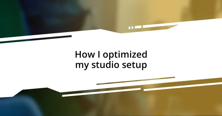 How I optimized my studio setup