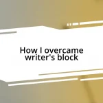 How I overcame writer’s block