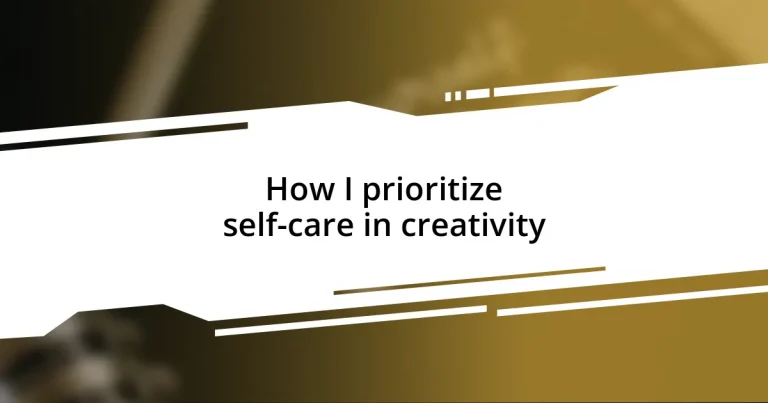 How I prioritize self-care in creativity