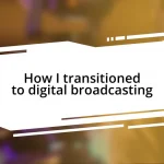 How I transitioned to digital broadcasting