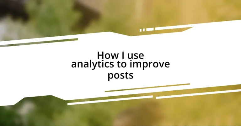 How I use analytics to improve posts