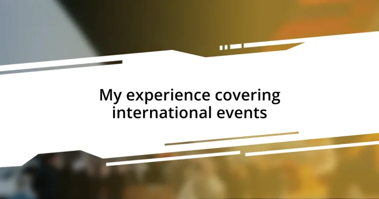 My experience covering international events