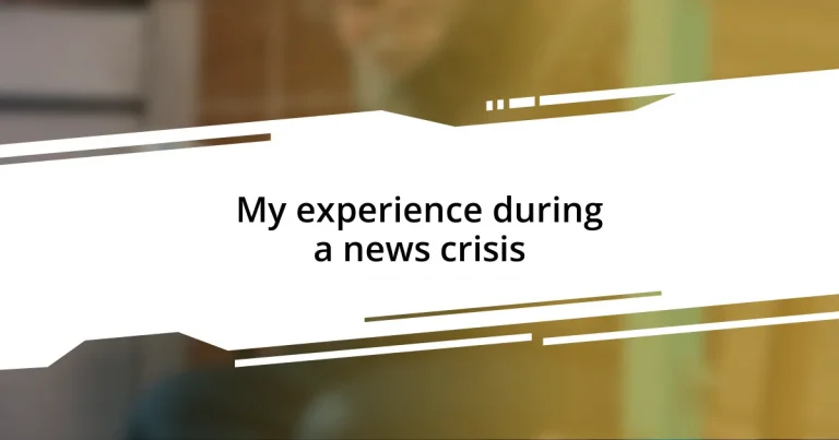 My experience during a news crisis