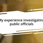 My experience investigating public officials