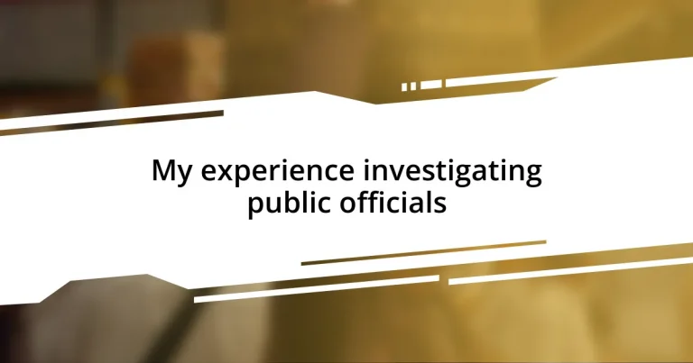 My experience investigating public officials