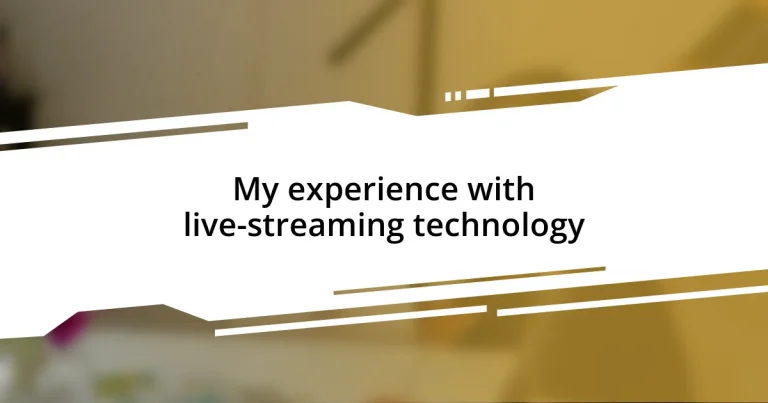 My experience with live-streaming technology