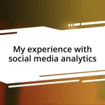 My experience with social media analytics