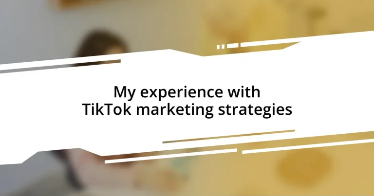 My experience with TikTok marketing strategies