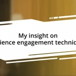 My insight on audience engagement techniques