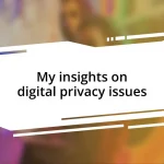 My insights on digital privacy issues