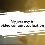 My journey in video content evaluation