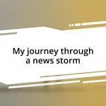 My journey through a news storm