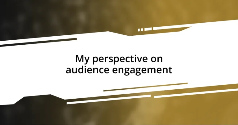 My perspective on audience engagement