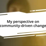 My perspective on community-driven change