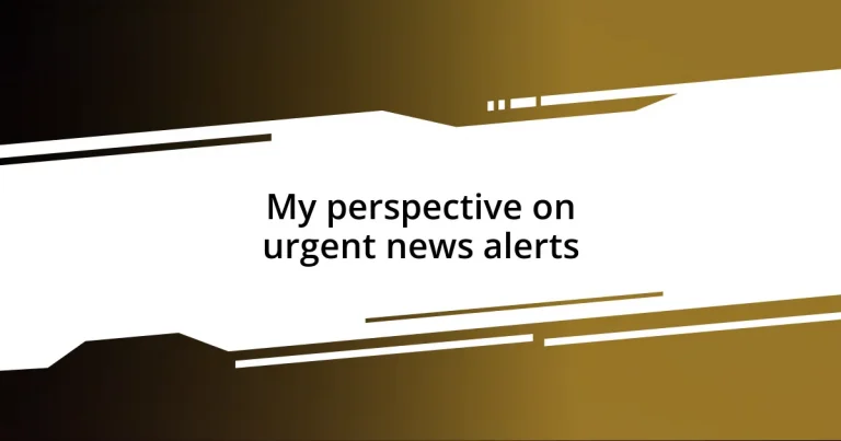 My perspective on urgent news alerts