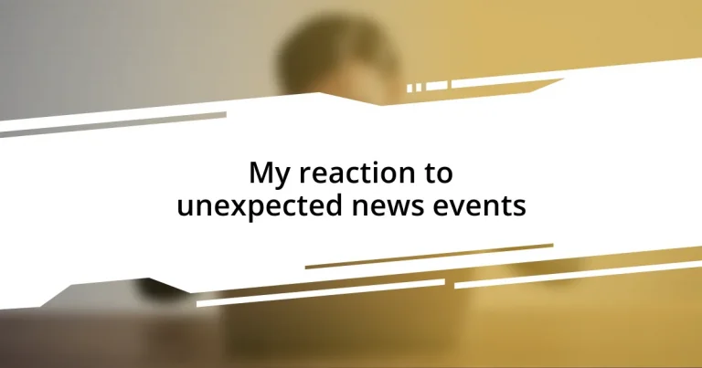 My reaction to unexpected news events