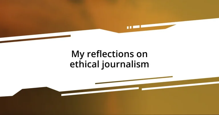 My reflections on ethical journalism