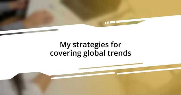 My strategies for covering global trends