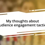 My thoughts about audience engagement tactics