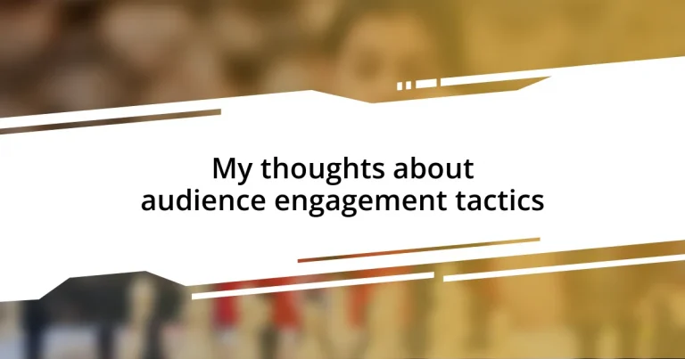 My thoughts about audience engagement tactics