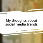 My thoughts about social media trends