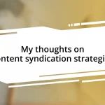 My thoughts on content syndication strategies