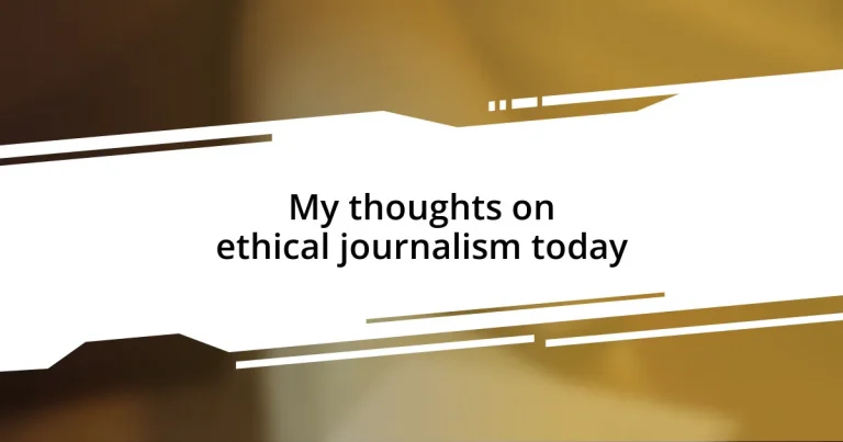 My thoughts on ethical journalism today