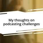 My thoughts on podcasting challenges