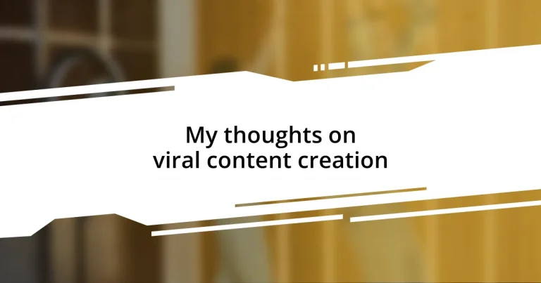 My thoughts on viral content creation