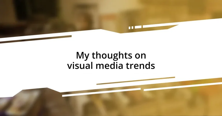 My thoughts on visual media trends