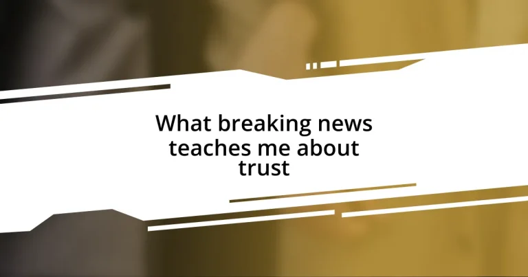 What breaking news teaches me about trust