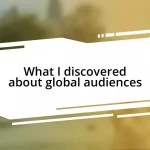 What I discovered about global audiences