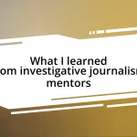 What I learned from investigative journalism mentors