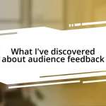 What I’ve discovered about audience feedback