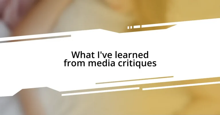 What I’ve learned from media critiques