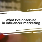 What I’ve observed in influencer marketing