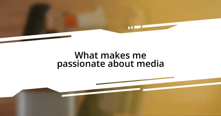 What makes me passionate about media