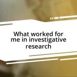 What worked for me in investigative research